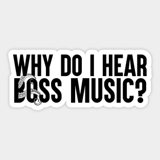 Why Do I Hear Boss Music? Sticker